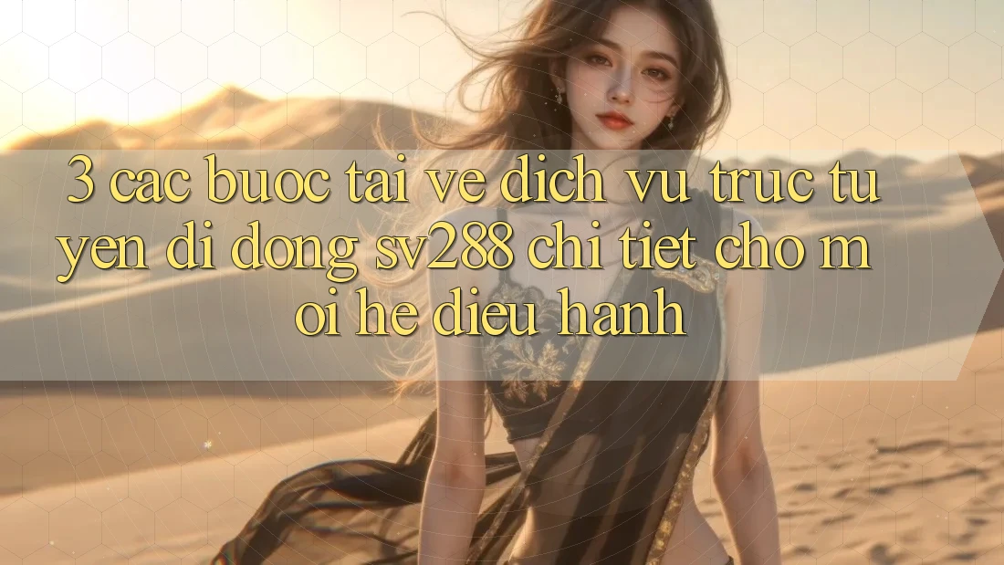 3. Các bước Tải về Dịch vụ trực tuyến di động sv288 Chi Tiết Cho Mọi Hệ Điều Hành 3. Các bước Tải về Dịch vụ trực tuyến di động sv288 Chi Tiết Cho Mọi Hệ Điều Hành