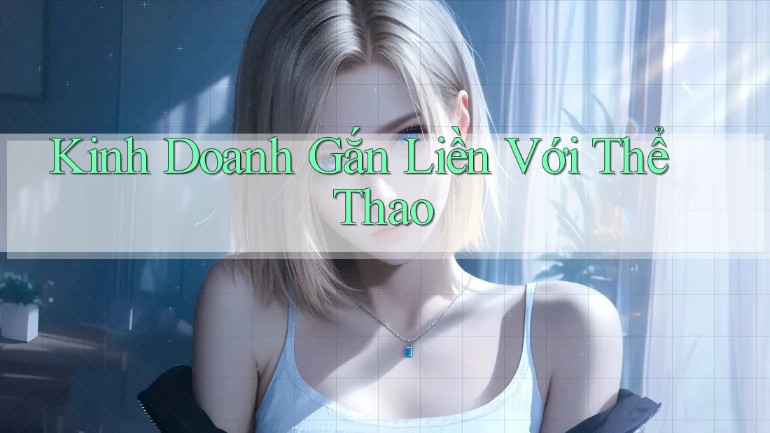 Kinh Doanh Gắn Liền Với Thể Thao Kinh Doanh Gắn Liền Với Thể Thao