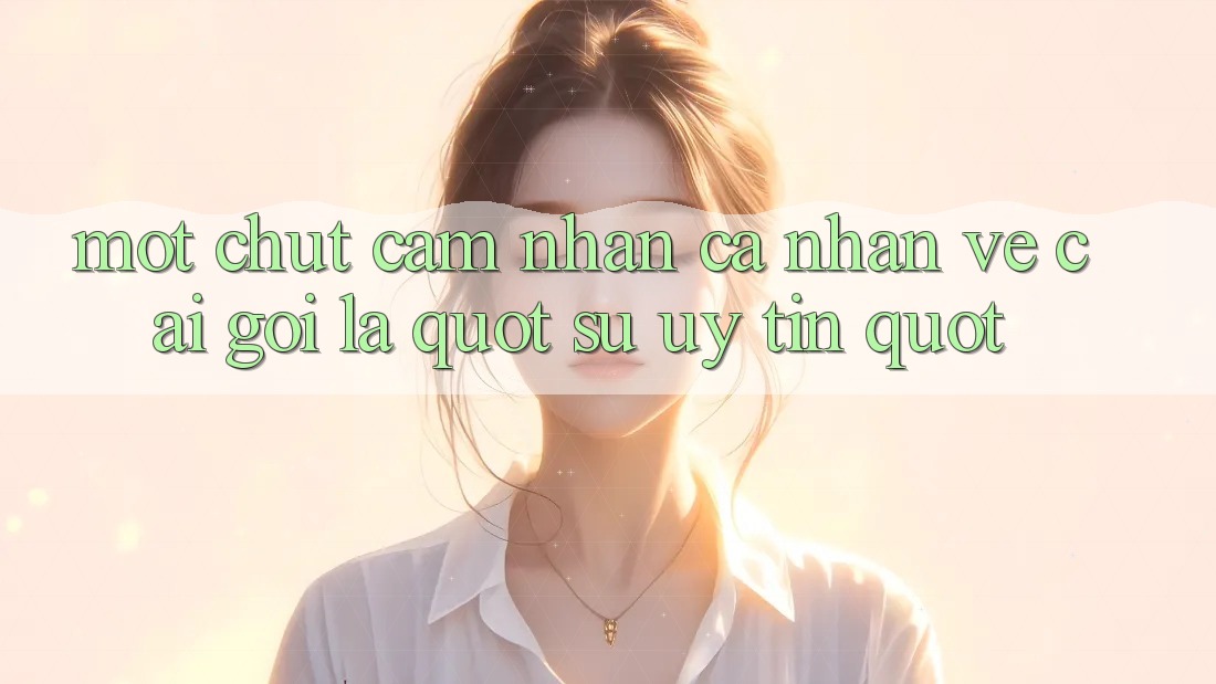 Một chút cảm nhận cá nhân về cái gọi là " sự uy tín"