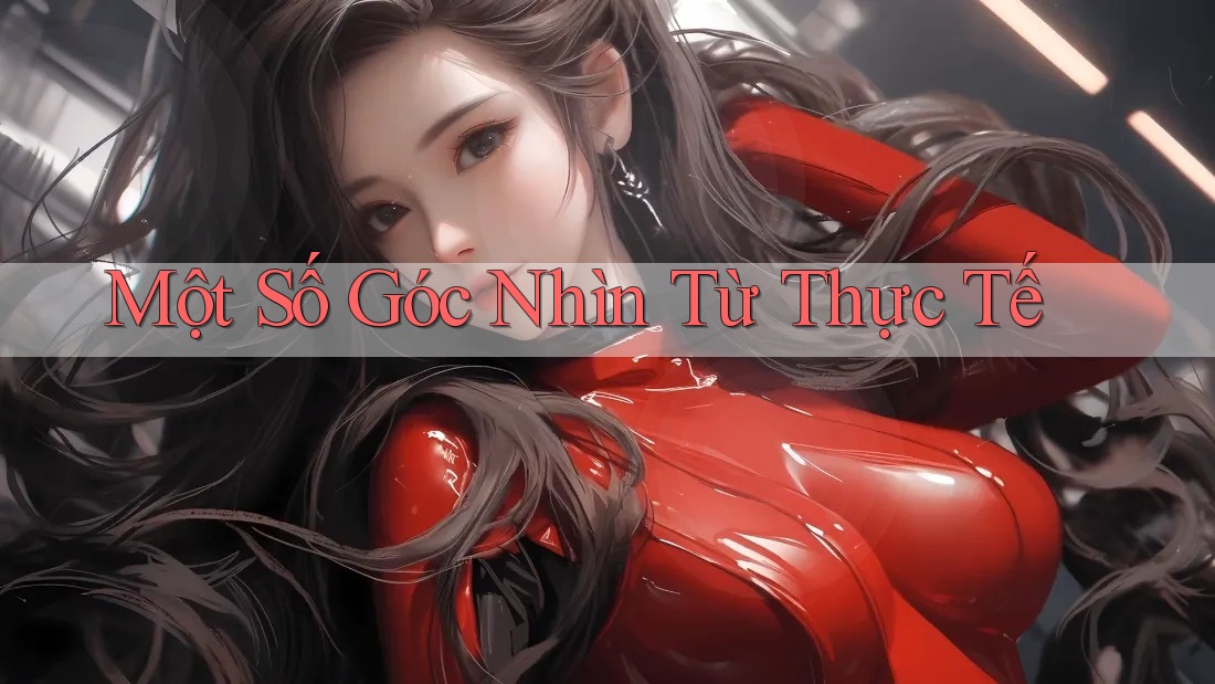 Một Số Góc Nhìn Từ Thực Tế