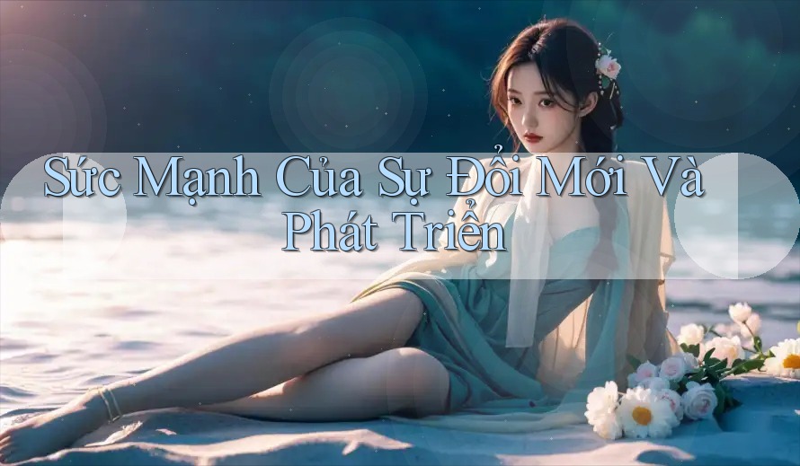 Sức Mạnh Của Sự Đổi Mới Và Phát Triển Sức Mạnh Của Sự Đổi Mới Và Phát Triển