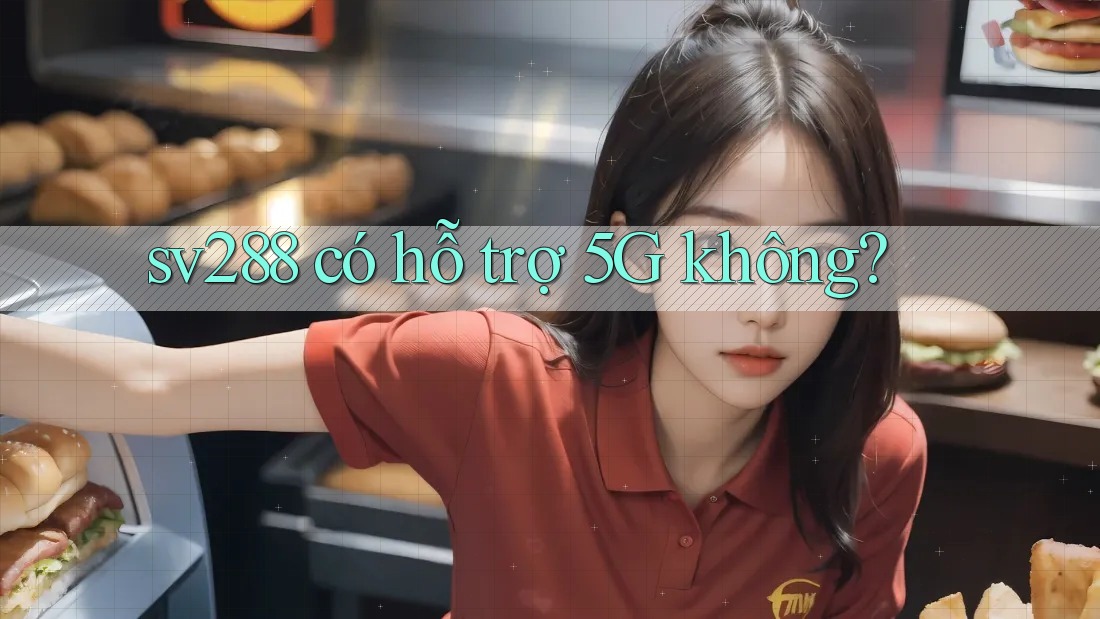 sv288 có hỗ trợ 5G không?