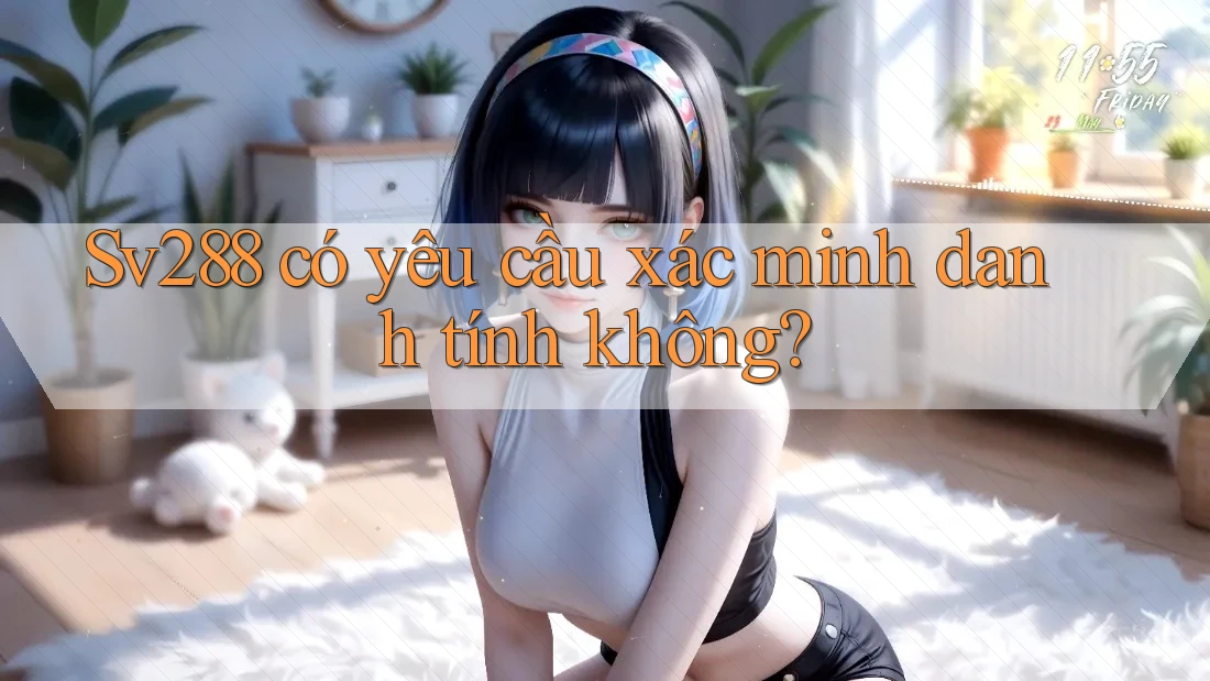 Sv288 có yêu cầu xác minh danh tính không?