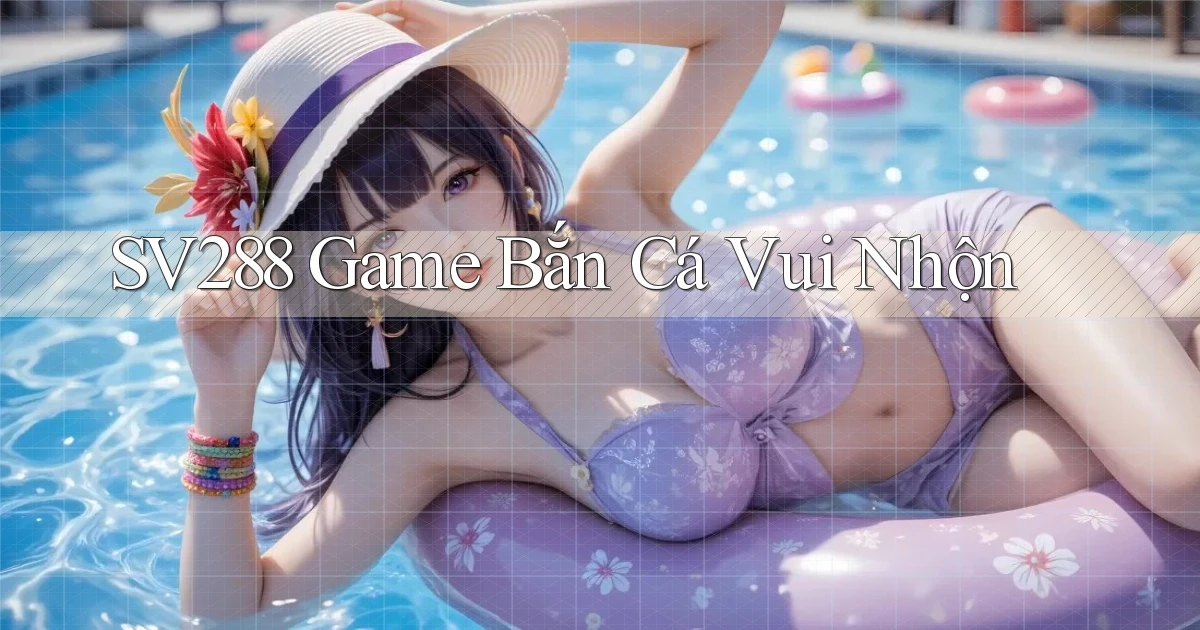 sv288  game bắn cá vui nhộn