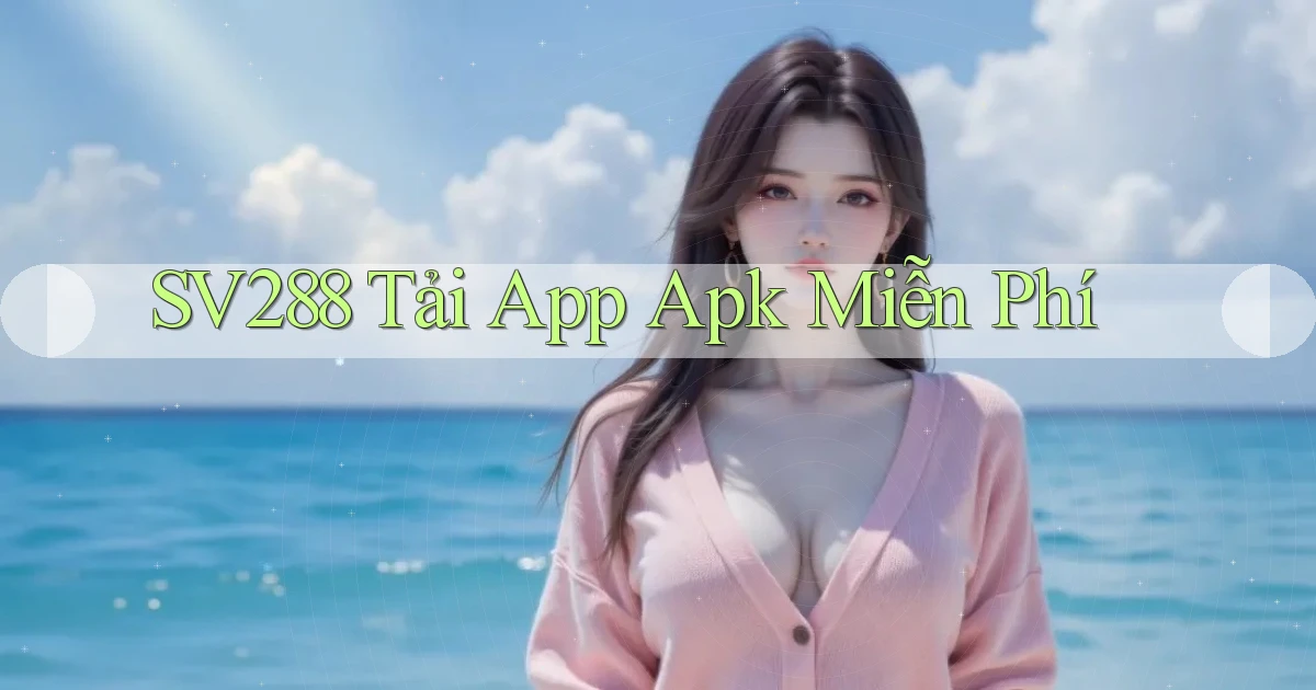 sv288  tải app apk miễn phí