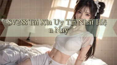 sv288  tài xỉu uy tín nhất hiện nay