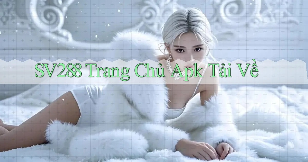 sv288  trang chủ apk tải về